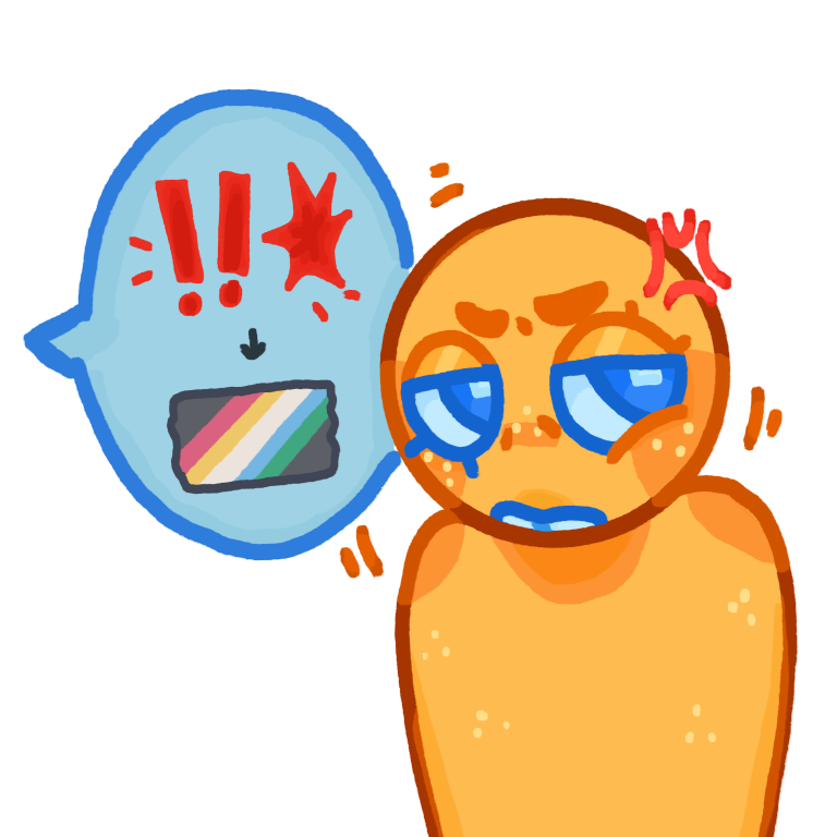  A drawing of a orange-yellow person with big blue eyes slightly hunched over looking angry. Next to them is a blue speech bubble. inside the speech bubble there are two red exclamation marks and a spiky red star, underneath that theres a tiny arrow pointing at the disability pride flag.